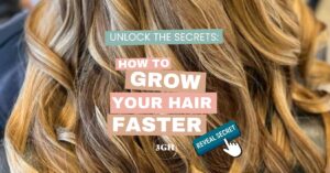 HOW TO GROW YOUR HAIR FASTER​