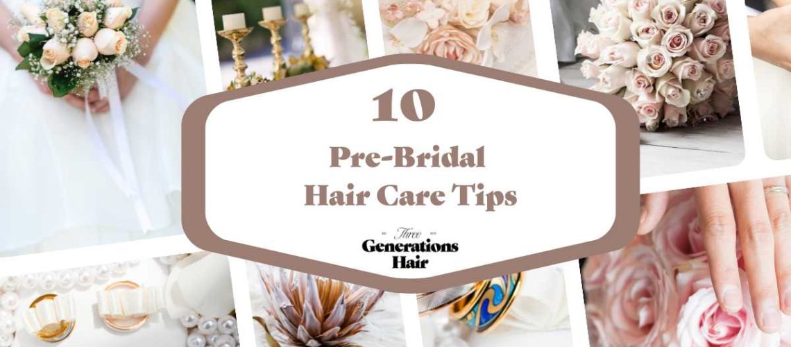 10 Pre-Bridal Hair Care Tips