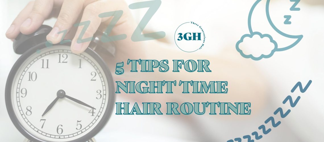 5 TIPS FOR NIGHT TIME HAIR ROUTINE