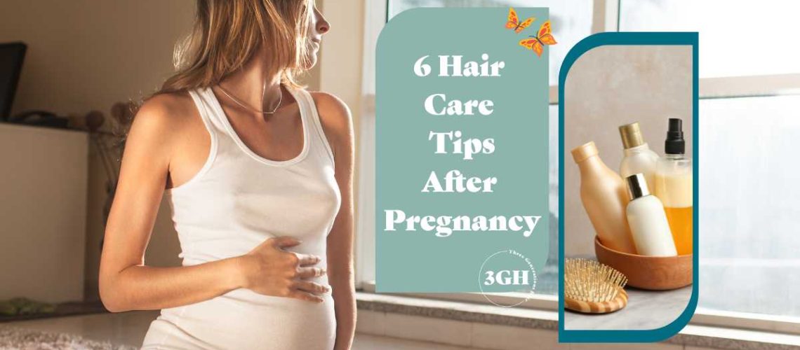 6 Hair Care Tips After Pregnancy