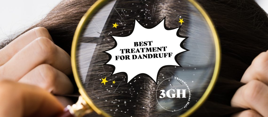 Best treatment for dandruff or dry scalp