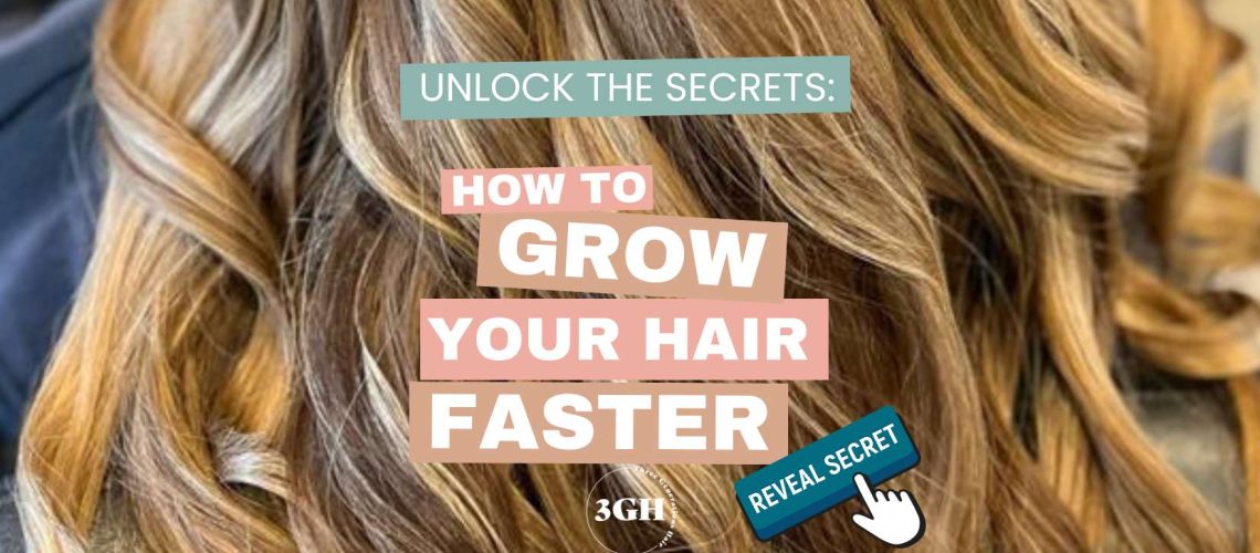 HOW TO GROW YOUR HAIR FASTER​