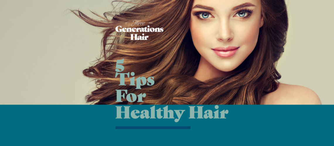 5 TIPS FOR HEALTHY HAIR